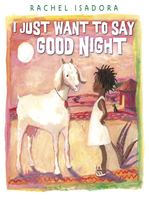 Title details for I Just Want to Say Good Night by Rachel Isadora - Wait list